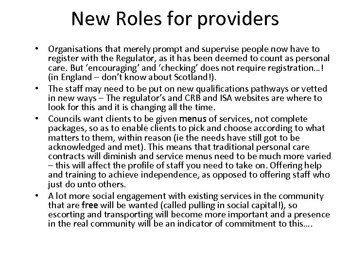 New Roles for providers • Organisations that merely prompt and supervise people now have