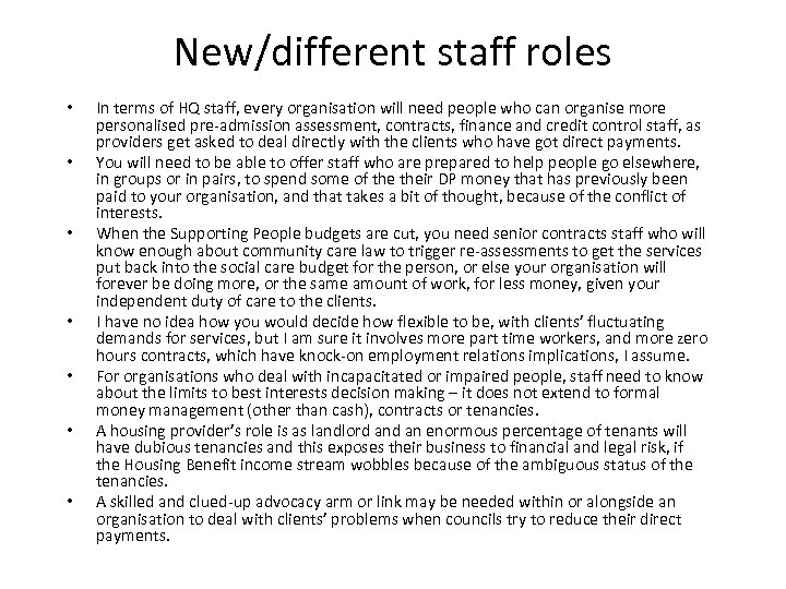 New/different staff roles • • In terms of HQ staff, every organisation will need