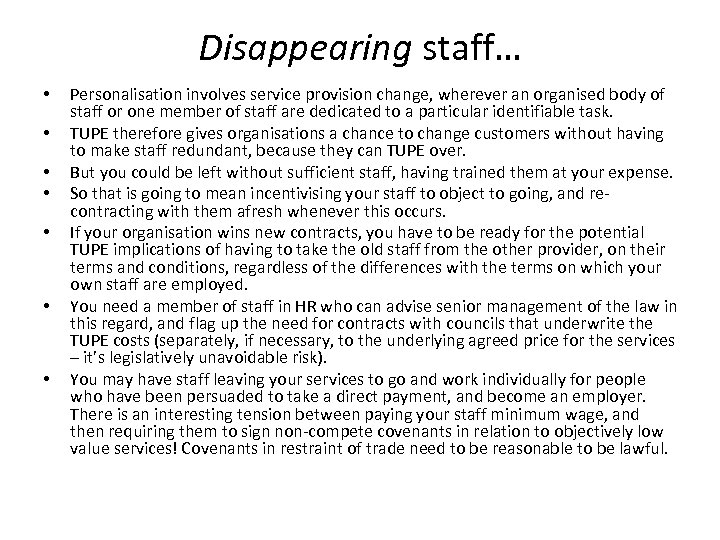 Disappearing staff… • • Personalisation involves service provision change, wherever an organised body of