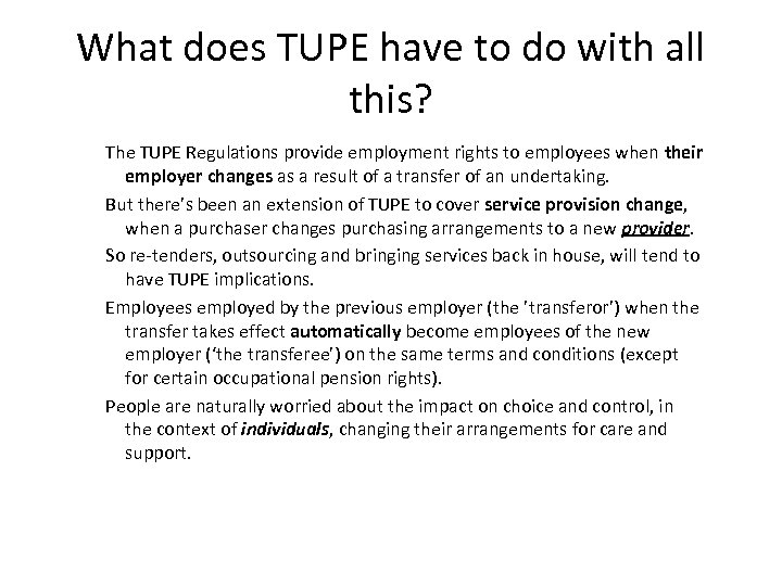 What does TUPE have to do with all this? The TUPE Regulations provide employment