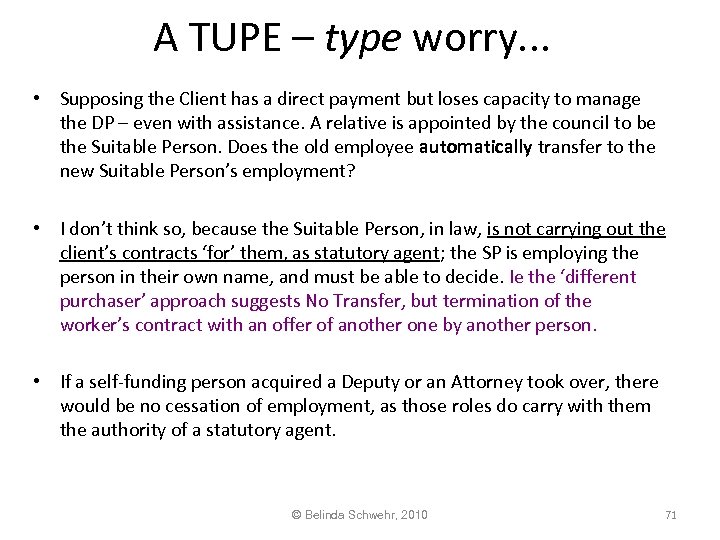 A TUPE – type worry. . . • Supposing the Client has a direct