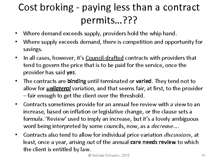 Cost broking - paying less than a contract permits…? ? ? • Where demand
