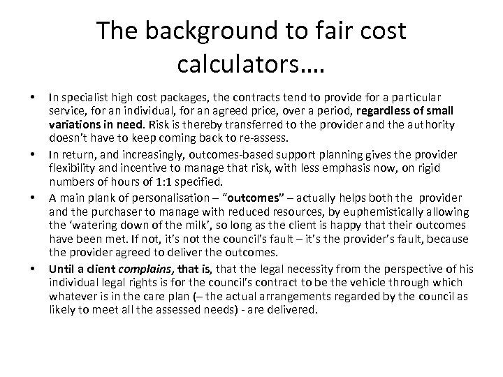 The background to fair cost calculators…. • • In specialist high cost packages, the