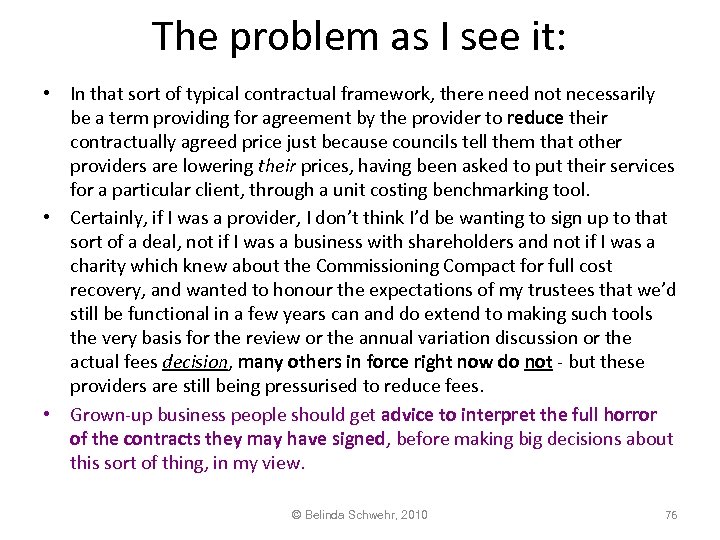 The problem as I see it: • In that sort of typical contractual framework,