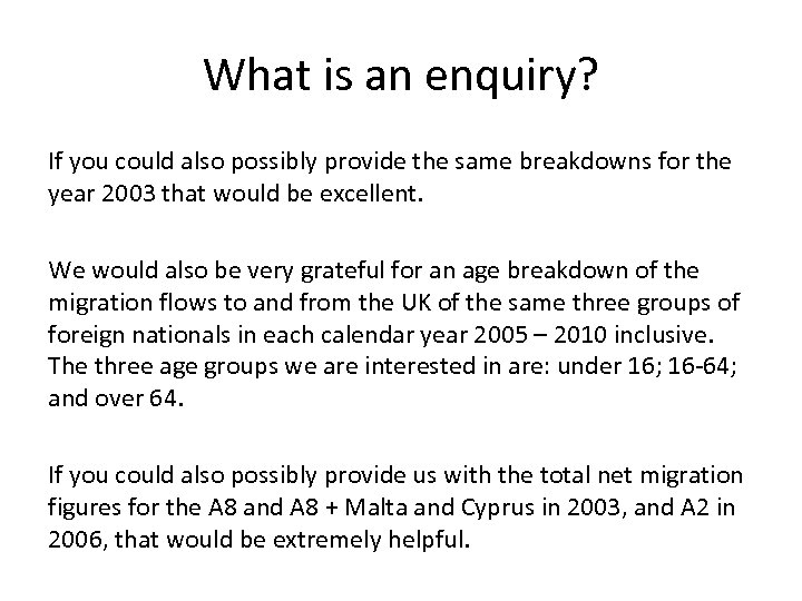 What is an enquiry? If you could also possibly provide the same breakdowns for