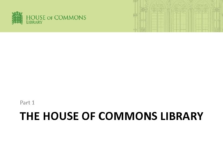 Part 1 THE HOUSE OF COMMONS LIBRARY 