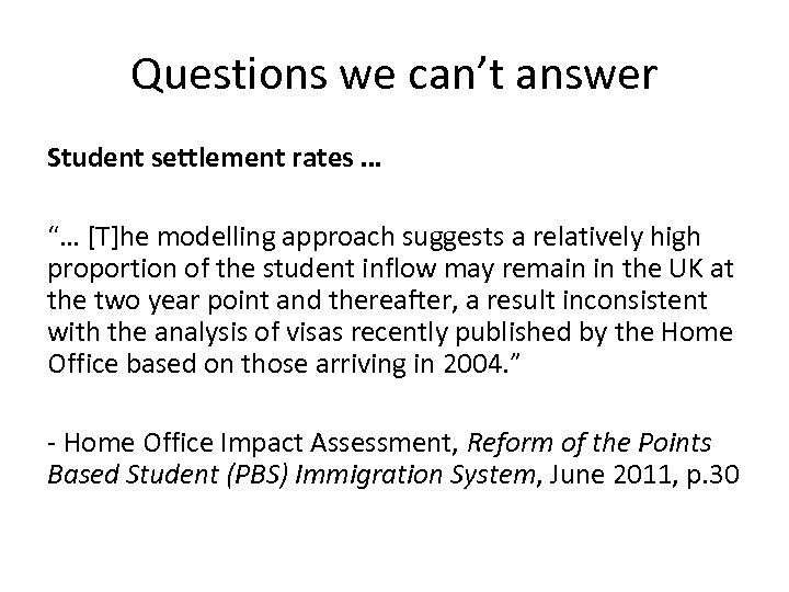 Questions we can’t answer Student settlement rates … “… [T]he modelling approach suggests a