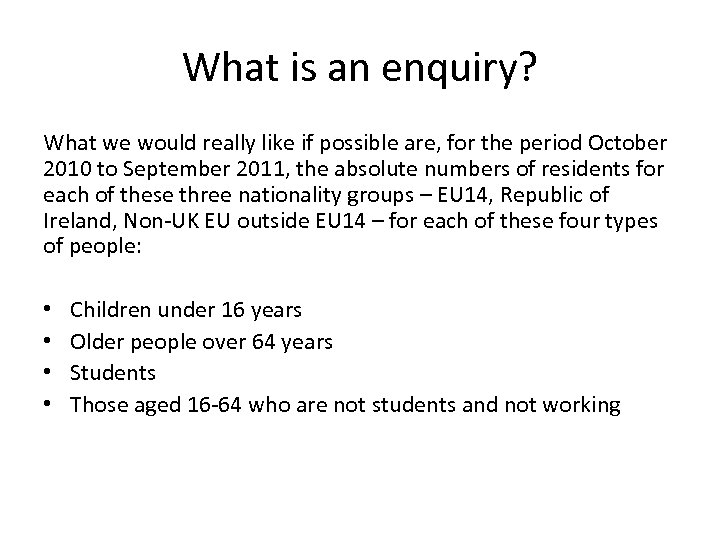 What is an enquiry? What we would really like if possible are, for the