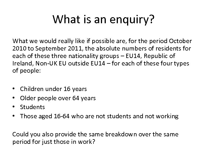 What is an enquiry? What we would really like if possible are, for the