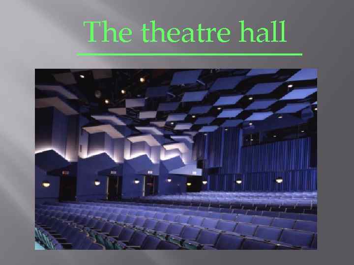 The theatre hall 