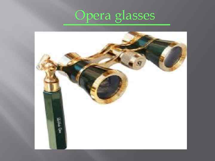 Opera glasses 