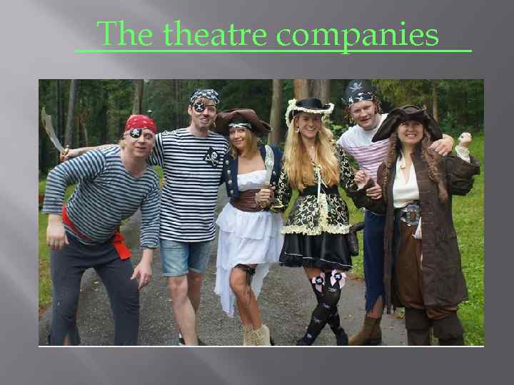 The theatre companies 