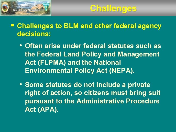 Challenges § Challenges to BLM and other federal agency decisions: • Often arise under