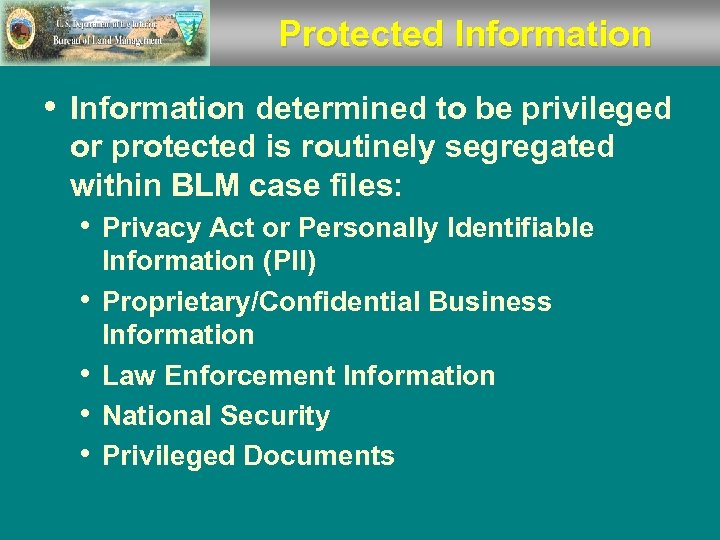 Protected Information • Information determined to be privileged or protected is routinely segregated within