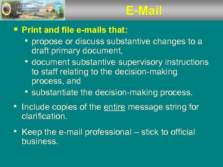 E-Mail § Print and file e-mails that: • propose or discuss substantive changes to