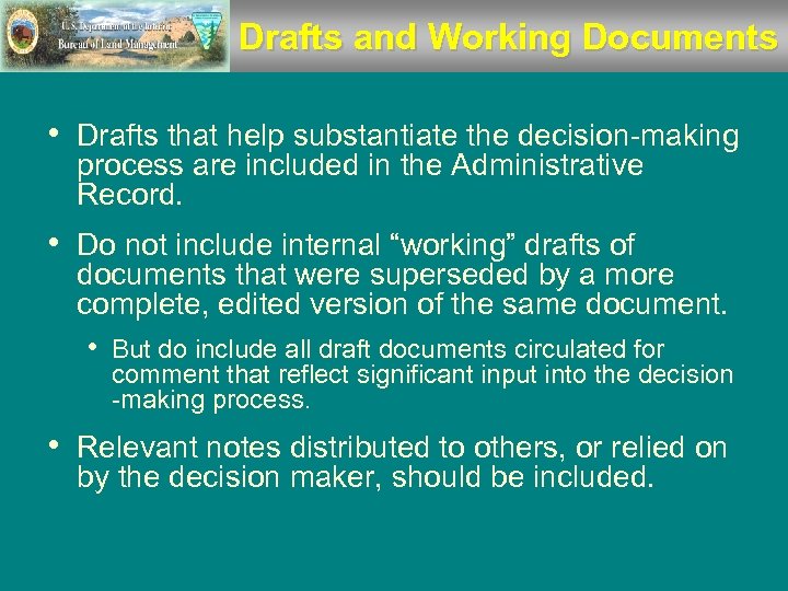Drafts and Working Documents • Drafts that help substantiate the decision-making process are included