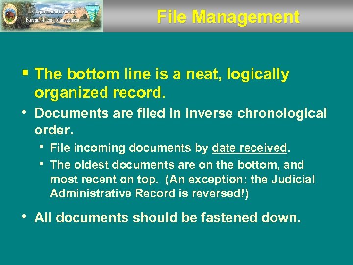 File Management § The bottom line is a neat, logically organized record. • Documents