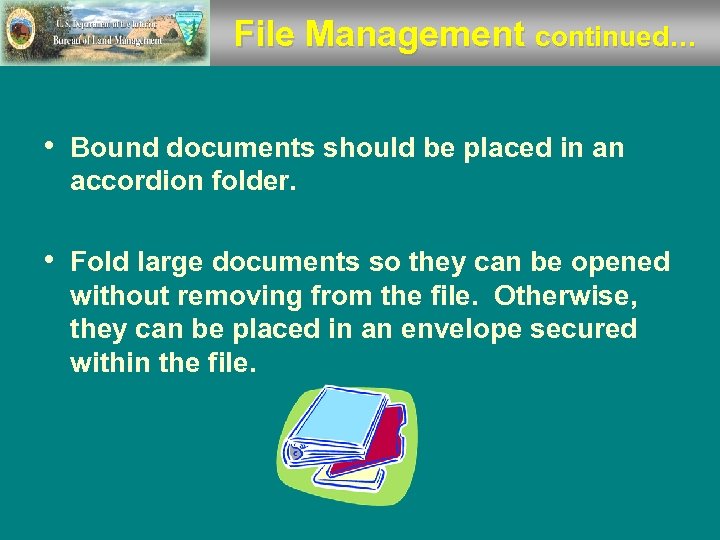 File Management continued… • Bound documents should be placed in an accordion folder. •