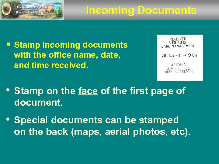 Incoming Documents § Stamp incoming documents with the office name, date, and time received.