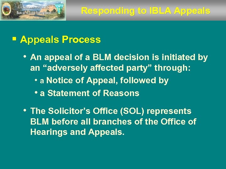 Responding to IBLA Appeals § Appeals Process • An appeal of a BLM decision