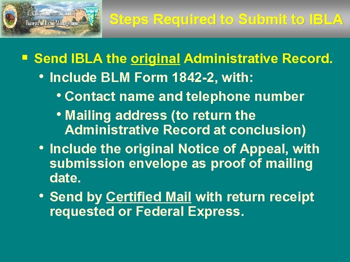 Steps Required to Submit to IBLA § Send IBLA the original Administrative Record. •