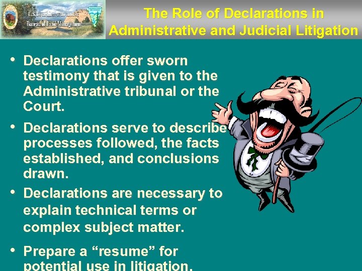 The Role of Declarations in Administrative and Judicial Litigation • Declarations offer sworn testimony