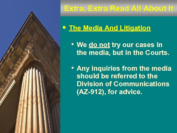 Extra, Extra Read All About It § The Media And Litigation • We do