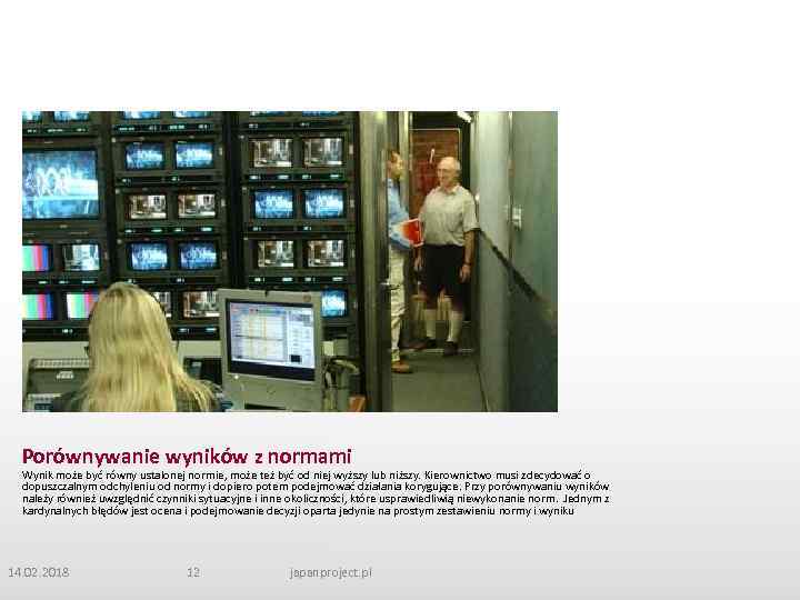 Porównywanie wyników z normami Wynik może być równy ustalonej normie, może też być od