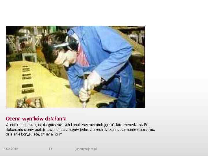 Ocena wyników działania Ocena ta opiera się na diagnostycznych i analitycznych umiejętnościach menedżera. Po