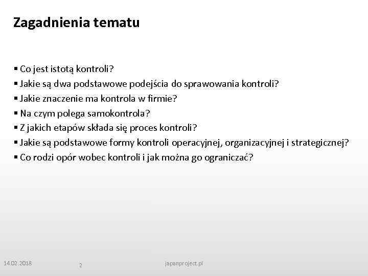 Zagadnienia tematu § Co jest istotą kontroli? § Jakie są dwa podstawowe podejścia do