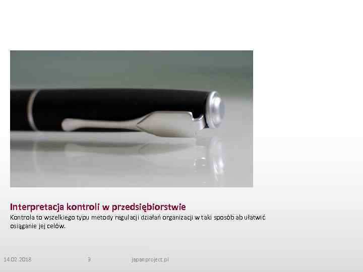 Interpretacja kontroli w przedsiębiorstwie Kontrola to wszelkiego typu metody regulacji działań organizacji w taki