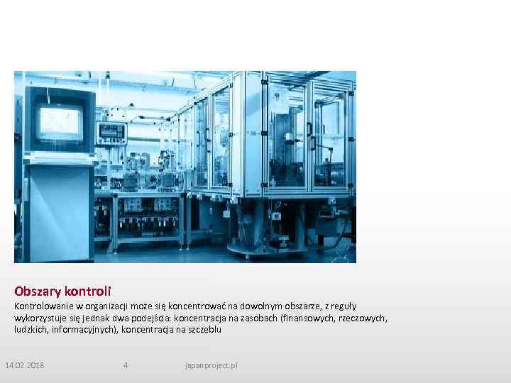Obszary kontroli Kontrolowanie w organizacji może się koncentrować na dowolnym obszarze, z reguły wykorzystuje