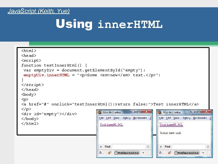 Java. Script (Keith, Yue) Using inner. HTML <html> <head> <script> function test. Inner. Html()