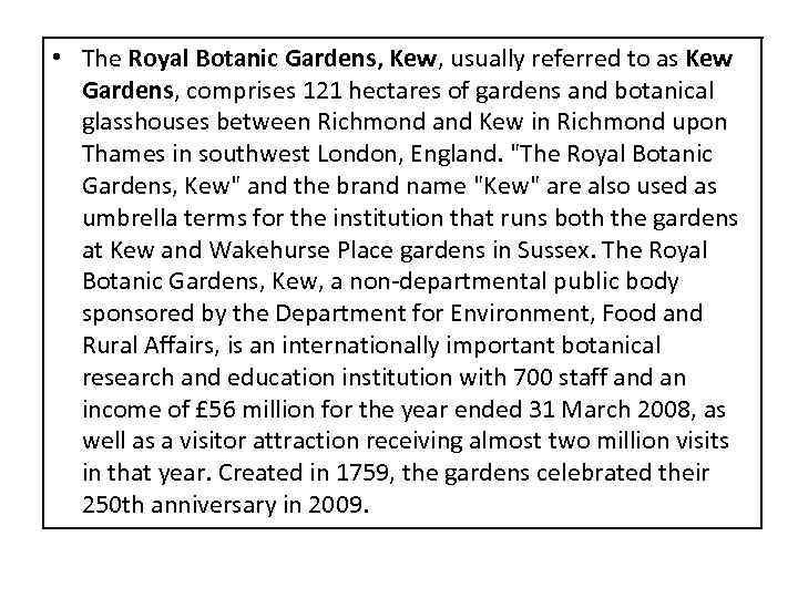  • The Royal Botanic Gardens, Kew, usually referred to as Kew Gardens, comprises