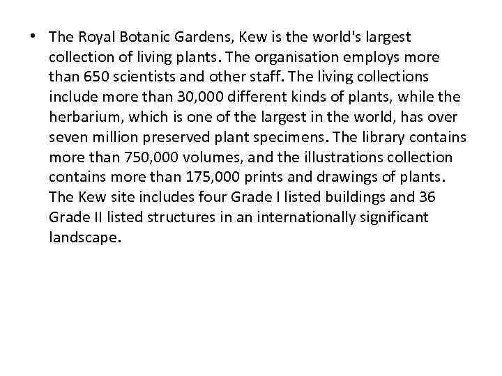  • The Royal Botanic Gardens, Kew is the world's largest collection of living