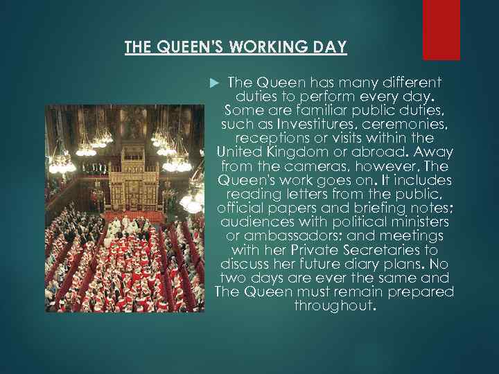 THE QUEEN’S WORKING DAY The Queen has many different duties to perform every day.