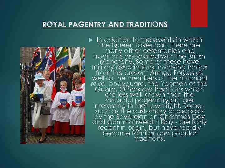 ROYAL PAGENTRY AND TRADITIONS In addition to the events in which The Queen takes