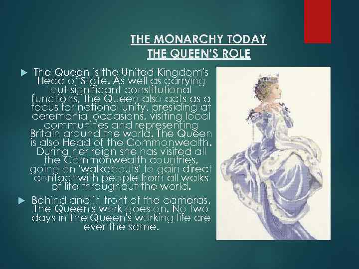 THE MONARCHY TODAY THE QUEEN’S ROLE The Queen is the United Kingdom's Head of