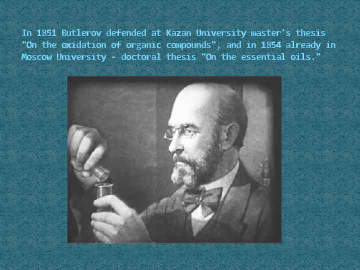 In 1851 Butlerov defended at Kazan University master's thesis "On the oxidation of organic