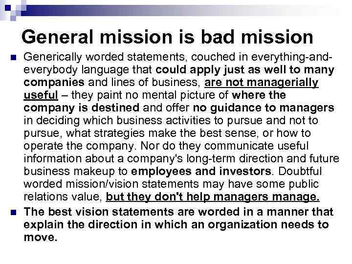 General mission is bad mission n n Generically worded statements, couched in everything-andeverybody language