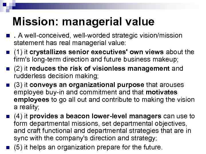 Mission: managerial value n n n . A well-conceived, well-worded strategic vision/mission statement has
