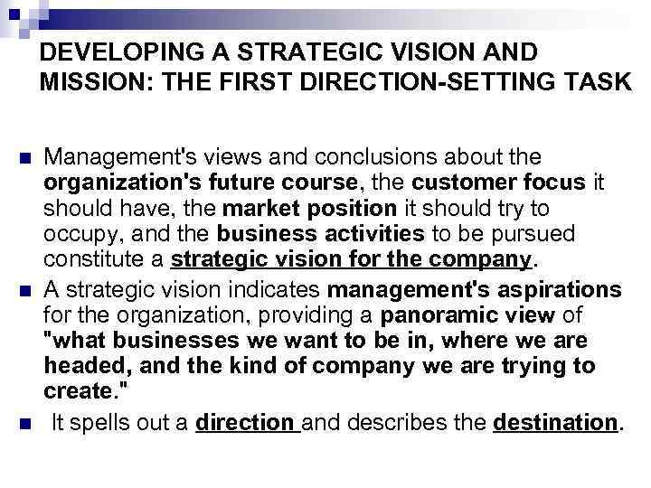 DEVELOPING A STRATEGIC VISION AND MISSION: THE FIRST DIRECTION-SETTING TASK n n n Management's