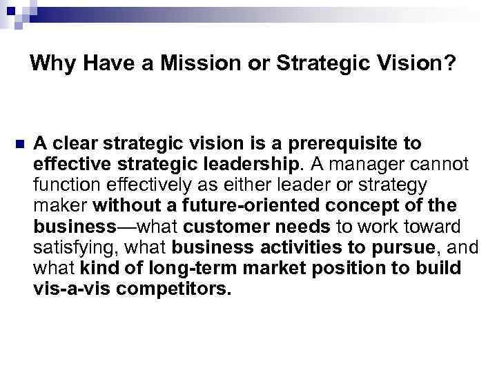 Why Have a Mission or Strategic Vision? n A clear strategic vision is a