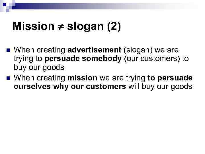Mission slogan (2) n n When creating advertisement (slogan) we are trying to persuade