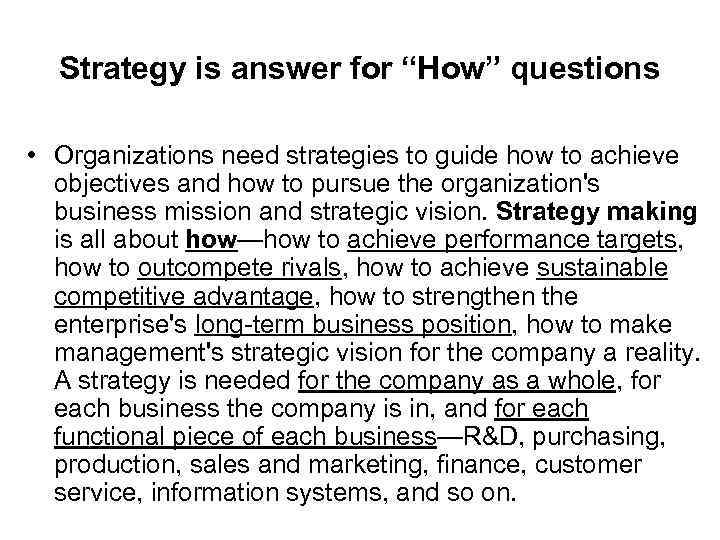 Strategy is answer for “How” questions • Organizations need strategies to guide how to