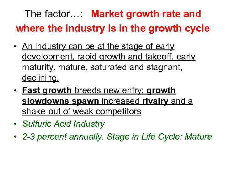 The factor…: Market growth rate and where the industry is in the growth cycle