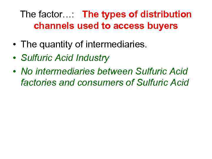 The factor…: The types of distribution channels used to access buyers • The quantity