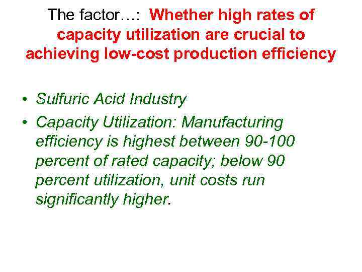 The factor…: Whether high rates of capacity utilization are crucial to achieving low-cost production