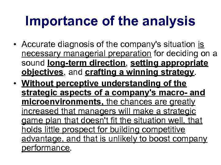 Importance of the analysis • Accurate diagnosis of the company's situation is necessary managerial