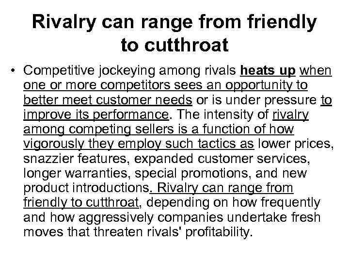Rivalry can range from friendly to cutthroat • Competitive jockeying among rivals heats up